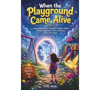 When the Playground Came Alive: A Beautiful Journey Through a Hidden World Where Imagination Turns Ordinary Places into Magic