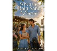 When the Rain Sang Praise: A July Concert, a Sudden Storm, and a Love Learning to Trust God's Timing