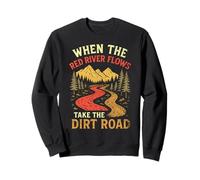 When The Red River Flows Take Dirt Road, Randonnée Humour Adulte Sweatshirt