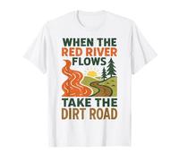 When The Red River Flows Take The Dirt Road, randonnée Amusante T-Shirt
