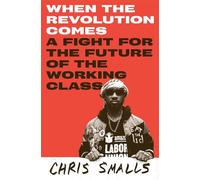 When the Revolution Comes A Fight for the Future of the Working Class - Chris Smalls - Pantheon - ebook (ePub) - Livre