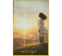 When the Rhythms Weary: A story of burnout, surrender and the quiet miracle of grace