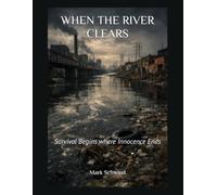 WHEN THE RIVER CLEARS: Survival Begins where Innocence Ends