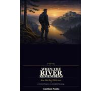 When the River Remembers: Some Men Don't Walk Away