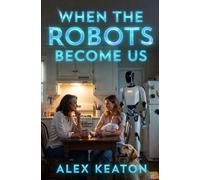 When the Robots Become Us: Book Three of the Maplewood Trilogy