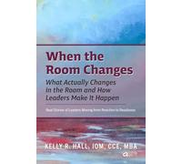When the Room Changes: What Actually Changes in the Room and How Leaders Make It Happen