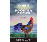 When The Rooster Crows: A Novel