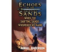When The Shifting Sands Whispered My Name: Echoes Of The Shifting Sands