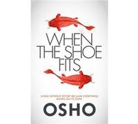 When the Shoe Fits by Osho Osho (Auteur)