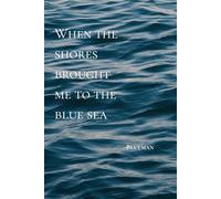 When the shore brought me to the blue sea