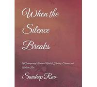 When the Silence Breaks: A Contemporary Romance Novel of Healing, Trauma, and Authentic Love