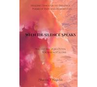 When The Silence Speaks: Poems of Healing in Yahuah's Presence