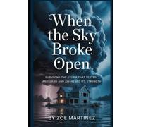 When the Sky Broke Open: Surviving the Storm That Tested an Island and Awakened Its Strength
