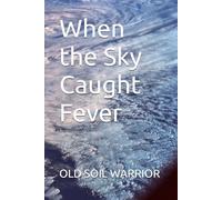 When the Sky Caught Fever