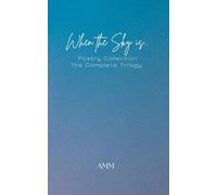 When the Sky is...: Poetry Collection - The Complete Trilogy
