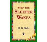 When the Sleeper Wakes H. G. Wells (Auteur)