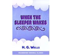 When the Sleeper Wakes: Unabridged Original Story