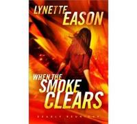 When the Smoke Clears A Novel by Lynette Eason Lynette Eason (Auteur)