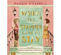 When the Stammer Came to Stay: The powerful new picture book from the bestselling and award-winning author of Hamnet