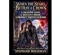 When The Stars Betray A Crown. Book three of the Moonbound brides series. Gothic Romantasy, suspense filled mystery: A shadow king. A defiant Bride. A prophecy written in blood.