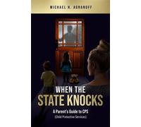When the State Knocks A Parent's Guide to CPS (Child Protective Services) - Michael H. Agranoff - Defiance Press and Publishing - ebook (ePub) - Livre