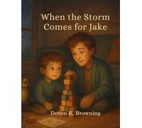 When the Storm Comes for Jake: A tender story about epilepsy, big feelings, and the unbreakable bond between brothers