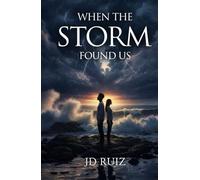 When the Storm Found Us: A Love Story Born of Survival