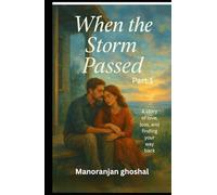 When the Storm Passed (part 1): A story of love, loss, and finding your way back