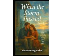 When the Storm Passed (part 3): A story of love, loss, and finding your way back