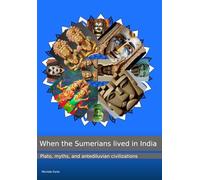 When the Sumerians lived in India: Plato, myths, and antediluvian civilizations