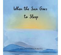 When the Sun Goes to Sleep: A Gentle Rhyming Bedtime Book for Sweet Dreams