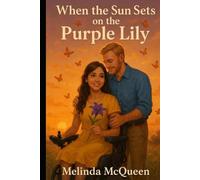 When the Sun Sets on the Purple Lily A Novel (Book 3)