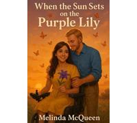 When the Sun Sets on the Purple Lily A Novel (Book 3)