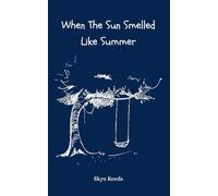When The Sun Smelled Like Summer: A nostalgic poetry collection about childhood, memories and the beauty of growing up