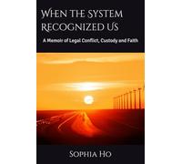 When the System Recognized Us: A Memoir of Legal Conflict, Custody and Faith