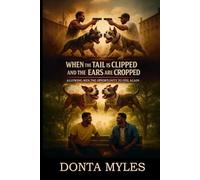 WHEN THE TAIL IS CLIPPED AND THE EARS ARE CROPPED: Allowing Men the Opportunity to Feel Again