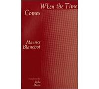 WHEN THE TIME COMES by Maurice Blanchot Maurice Blanchot (Auteur)