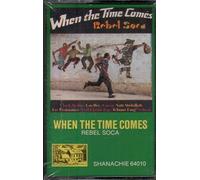When the Time Comes: Rebel Soca [CASSETTE]