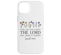 When The Time Right The Lord Will Make Happen Isaiah 60:22 Coque pour iPhone 14 Plus