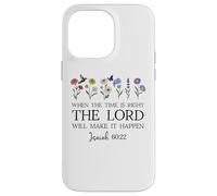 When The Time Right The Lord Will Make Happen Isaiah 60:22 Coque pour iPhone 14 Pro Max