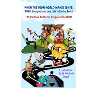 When the Toon World Makes Sense- Adhd, Imagination, and Life's Quirky Rules