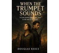 When the Trumpet Sounds: Is love worth fighting for even at the end of the world?