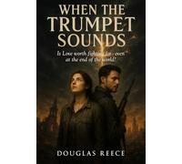 When the Trumpet Sounds: Is love worth fighting for even at the end of the world?