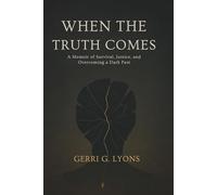 When the Truth Comes: A Memoir of Survival, Justice, and Overcoming a Dark Past