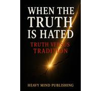 When The Truth is Hated: Truth Versus Tradition