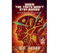 When the Truth Won't Stay Buried: Seven Twisted Tales of Vows, Secrets, and Silent Deceits