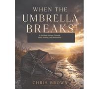 When the Umbrella Breaks: A six-Week Journey Through Hurt, Healing and Restoration