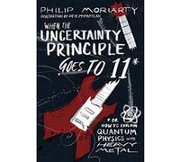 When the Uncertainty Principle Goes to 11: Or How to Explain Quantum Physics with Heavy Metal - [Version Originale] Inconnu (Auteur)