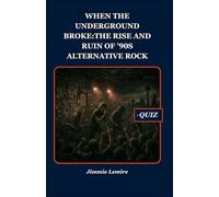 When the Underground Broke: The Rise and Ruin of ’90s Alternative Rock