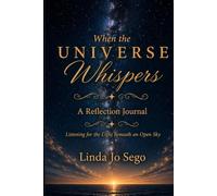 When the Universe Whispers Reflection Journal: Listening for the Light Beneath an Open Sky